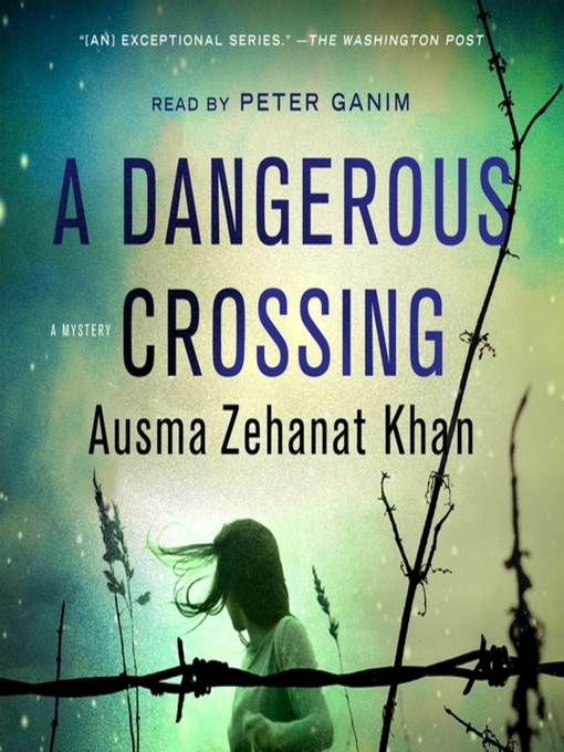 Title details for A Dangerous Crossing--A Novel by Ausma Zehanat Khan - Available